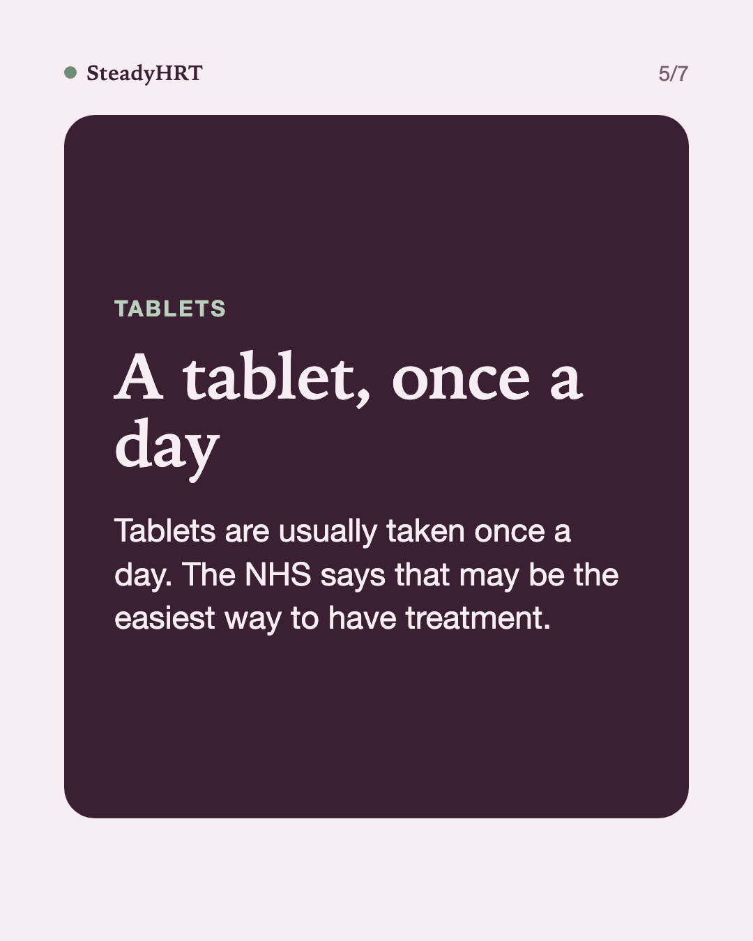 A tablet, once a day