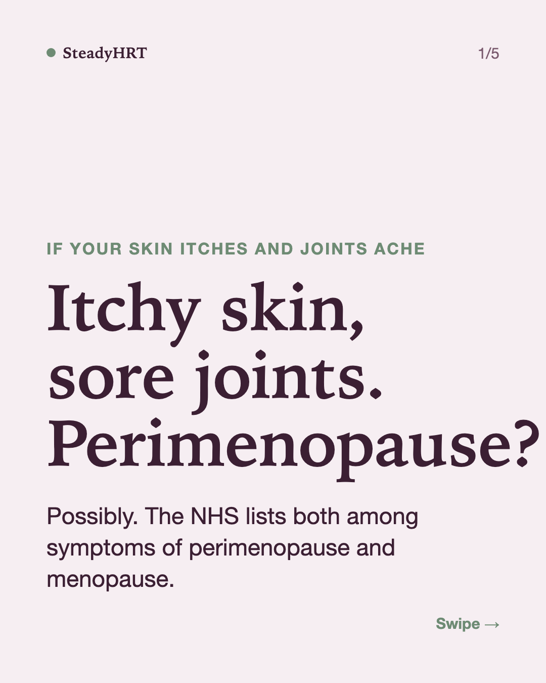 Itchy skin, sore joints. Perimenopause?