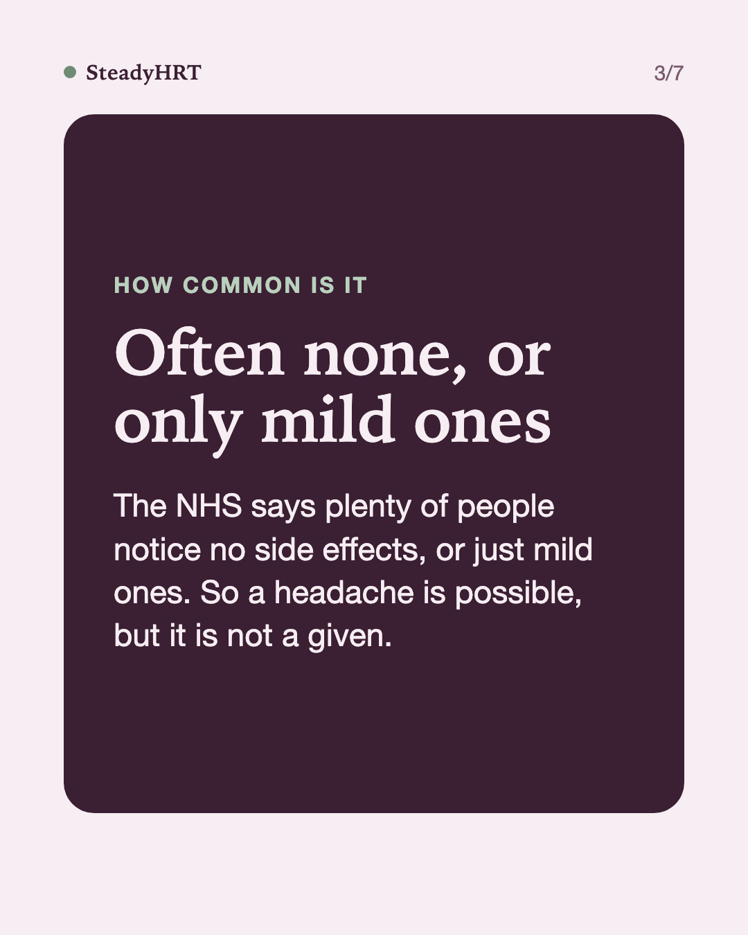 Often none, or only mild ones