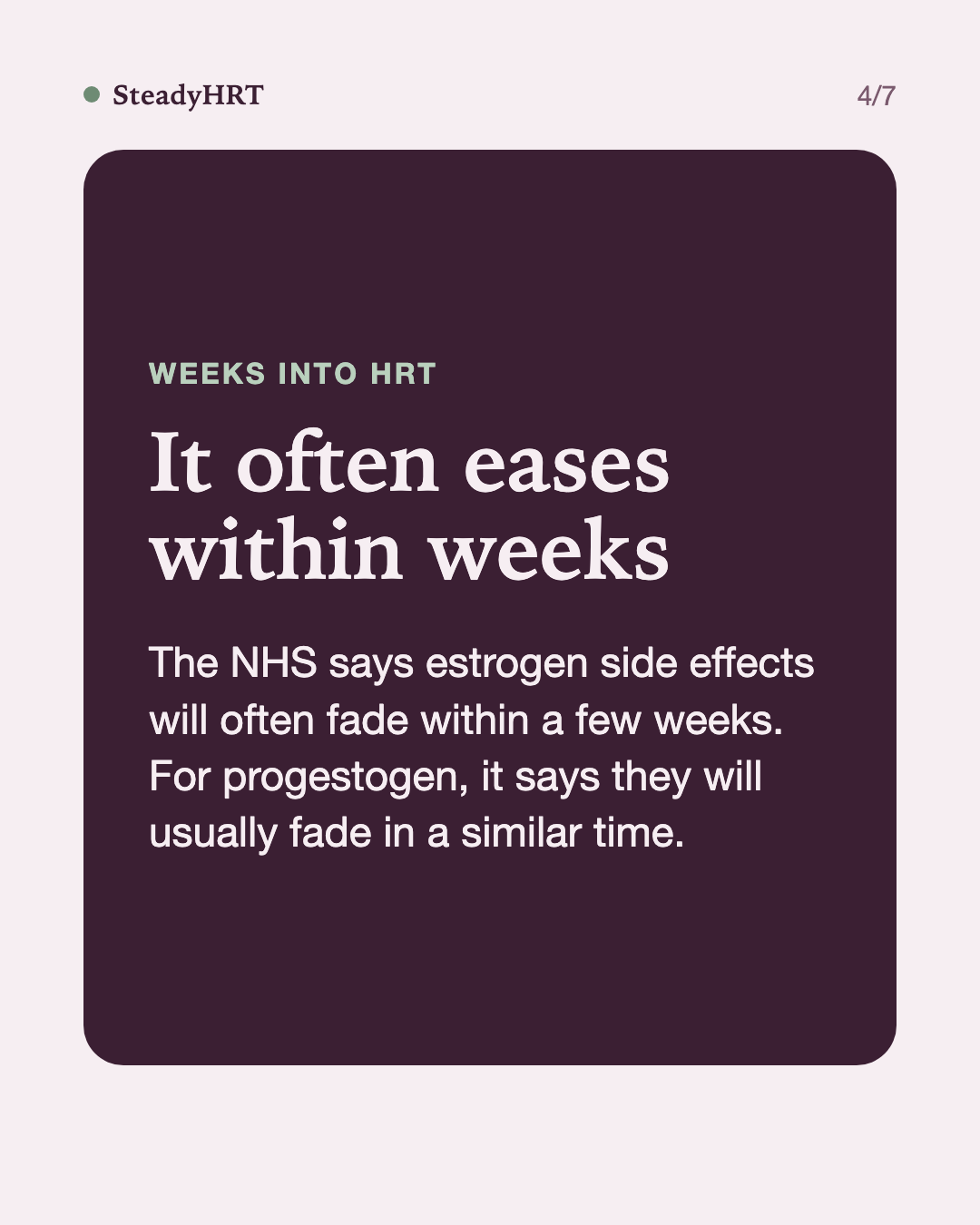 It often eases within weeks