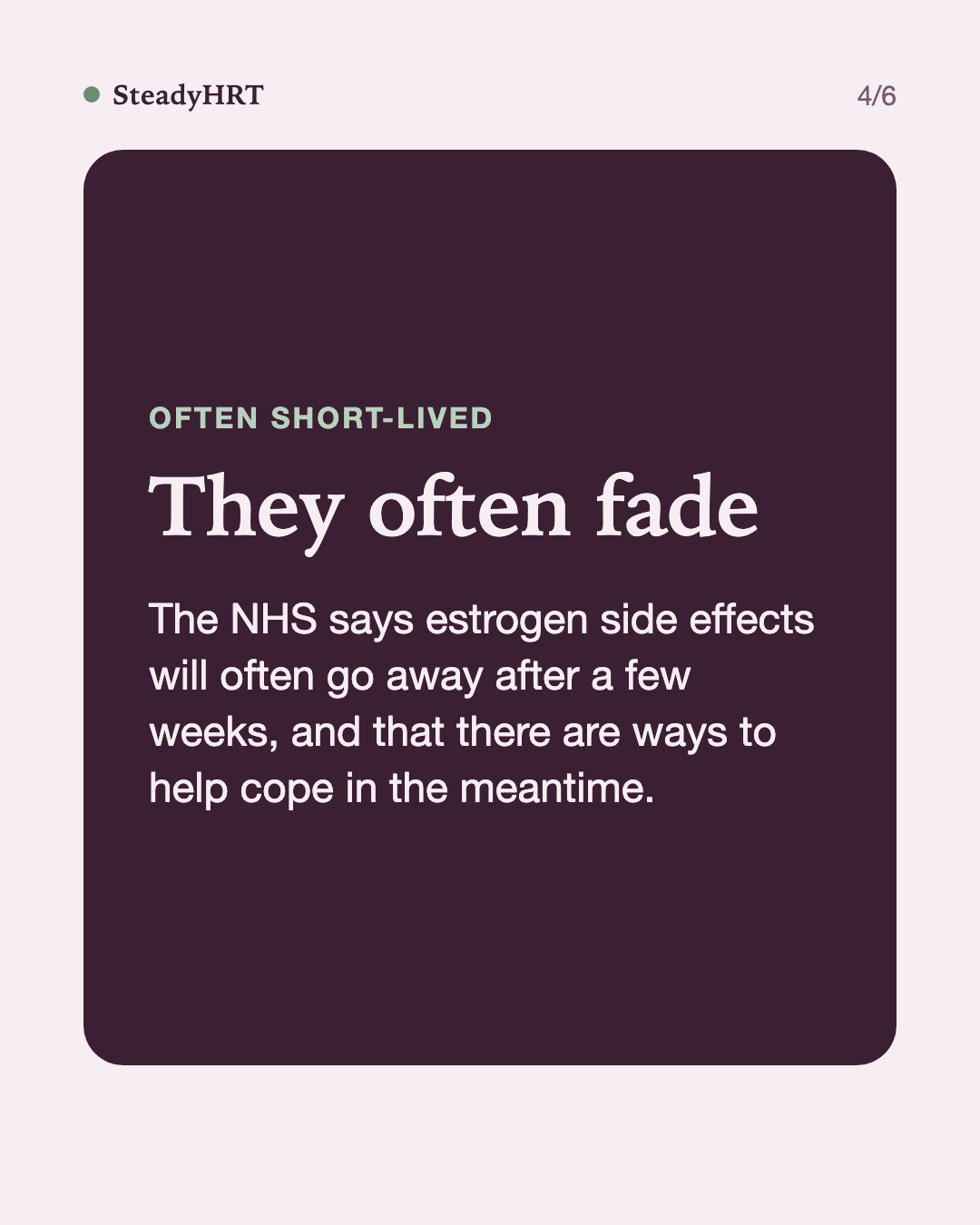 They often fade