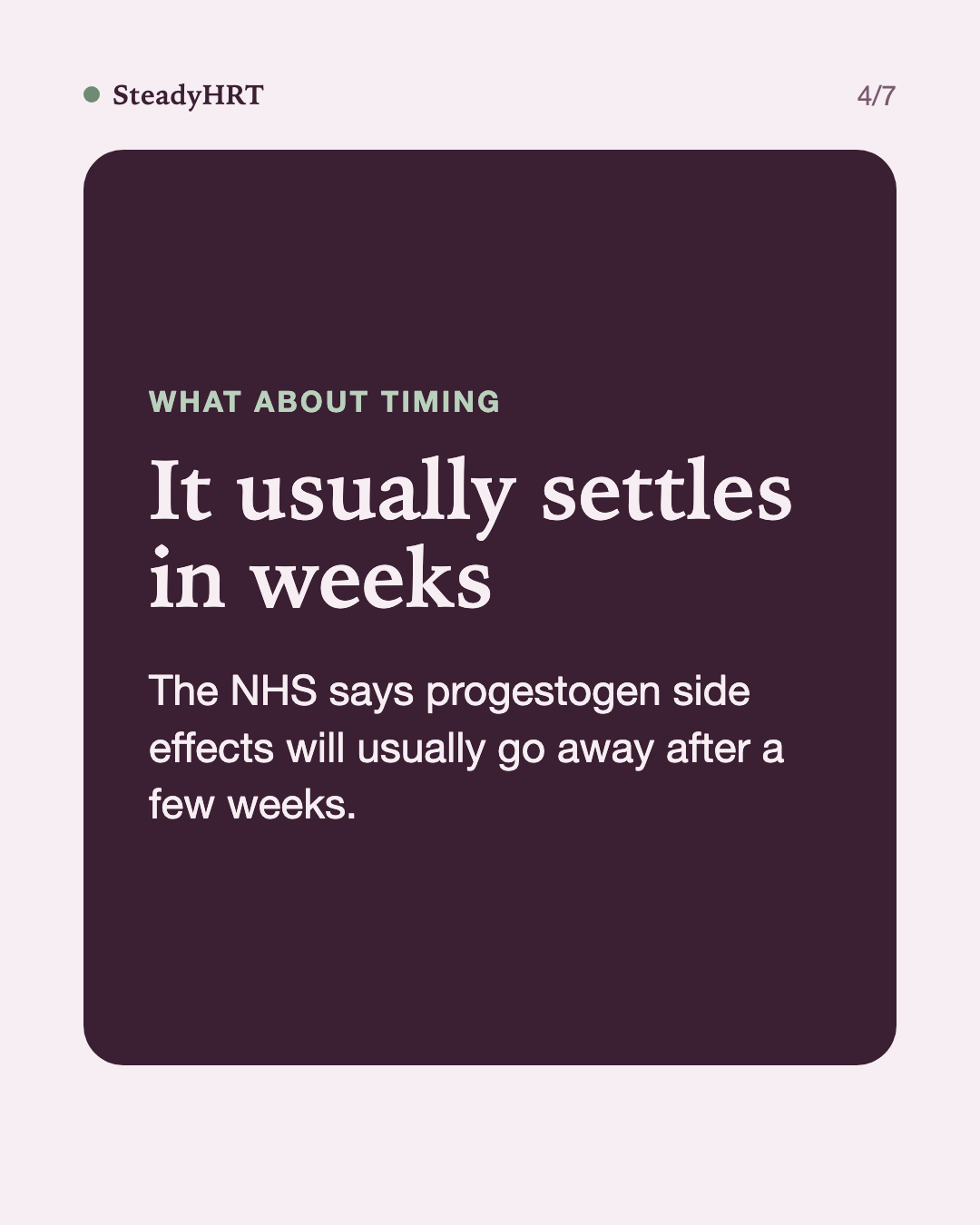 It usually settles in weeks