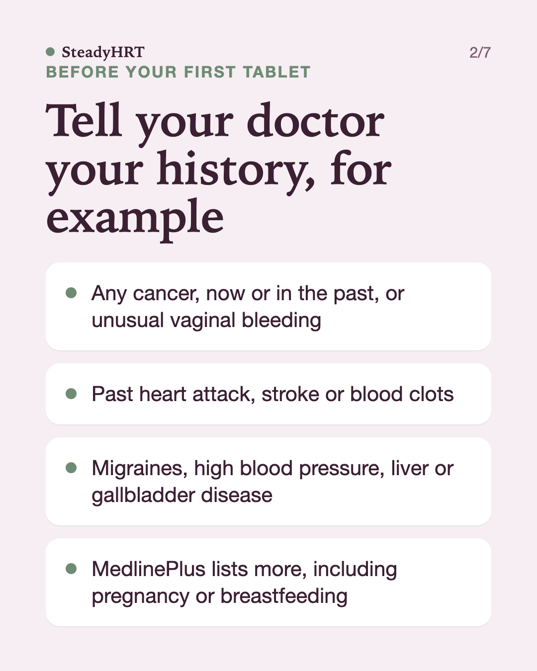 Tell your doctor your history, for example