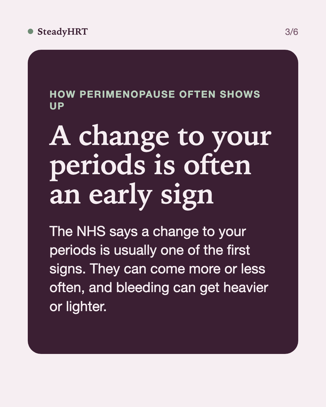 A change to your periods is often an early sign